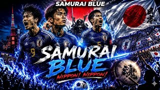 SAMURAI BLUE ⚔️🇯🇵 | Japan World Cup Anthem