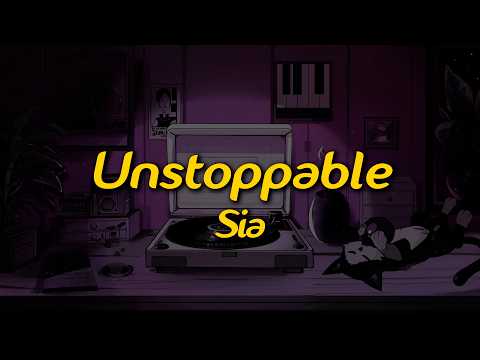 Sia - Unstoppable (Lyrics)