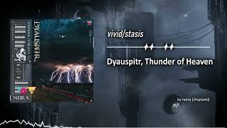 neira - Dyauspitr, Thunder of Heaven【vivid/stasis】