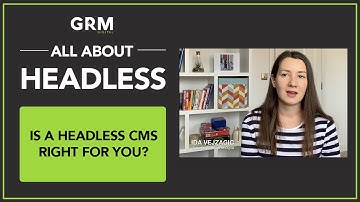 Is a Headless CMS right for you?