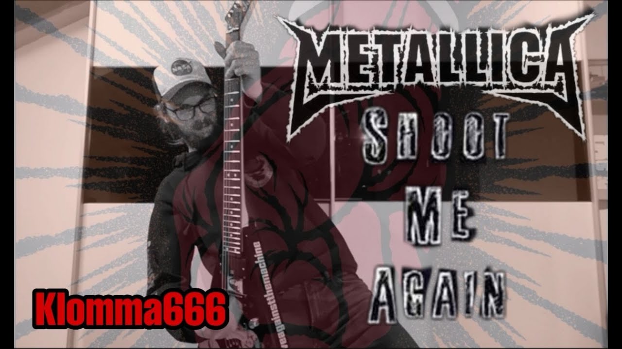 Metallica Shoot Me Again Guitar Cover by Klomma666 YouTube