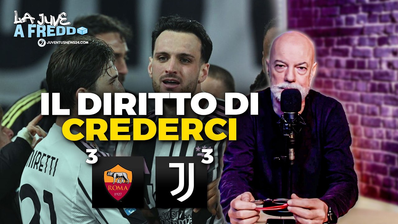 Roma Juve 3-3: siamo PRONTI allo SPRINT finale, anche grazie... alla PANCHINA!
