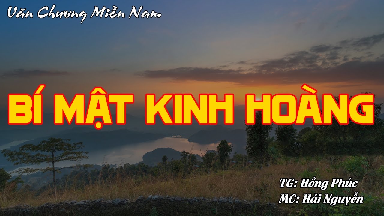 BÍ MẬT KINH HOÀNG | Hồi Ký Miền Nam VN