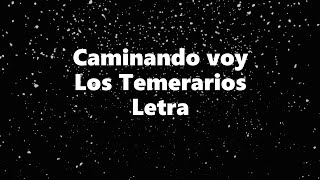 caminando voy - Los Temerarios - Letra ?, *caminando voy letra