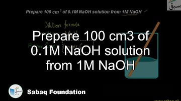 Prepare 100 cm3 of 0.1M NaOH solution from 1M NaOH, Chemistry Lecture | Sabaq.pk