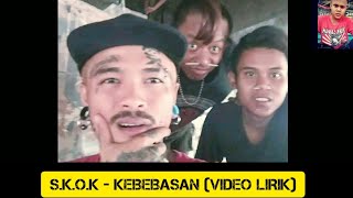S.K.O.K - KEBEBASAN (VIDEO LIRIK)