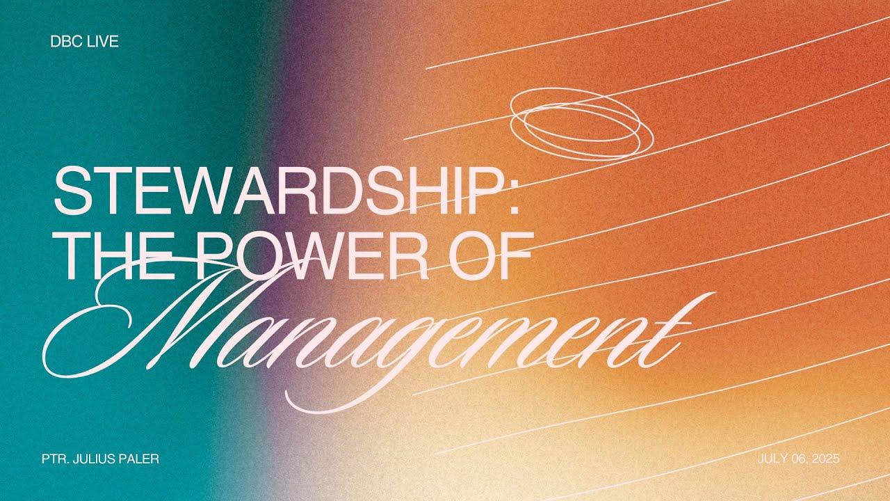 STEWARDSHIP: THE POWER OF MANAGEMENT | Ptr. Julius Paler