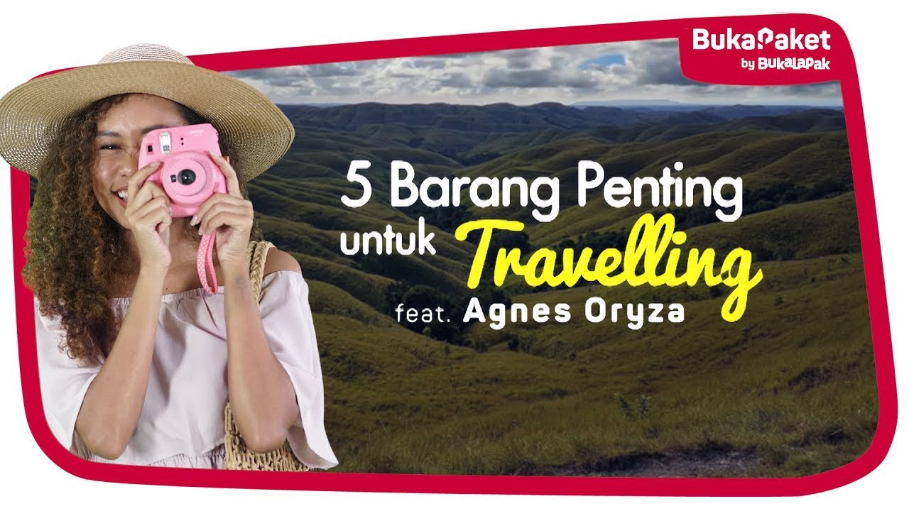 5 Perlengkapan Penting untuk Traveling feat. Agnes Oryza | BukaPaket for Her - YouTube