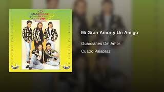 Guardianes Del Amor – Mi Gran Amor y Un Amigo (AUDIO)