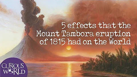 5 Effects that the Mount Tambora Eruption of 1815 had on the World