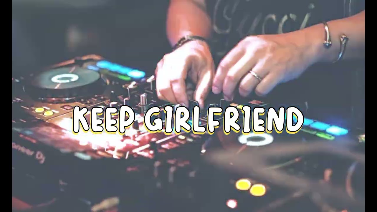 KEEP GIRLFRIEND_ALDY'BORORING X RAIS'REMIXER_KASE BABA ASAP_NEW2025🤟🔥