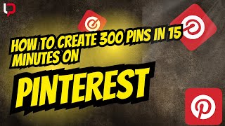 How to Create 300 Pins In 15 minutes on Pinterest