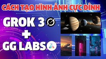 Tạo Ảnh AI Đỉnh Cao với Grok 3 & GoogleLabs!