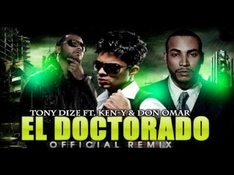 Tony Dize Ft. Don Omar & Ken-Y - El Doctorado (con Letra) (Official Remix)