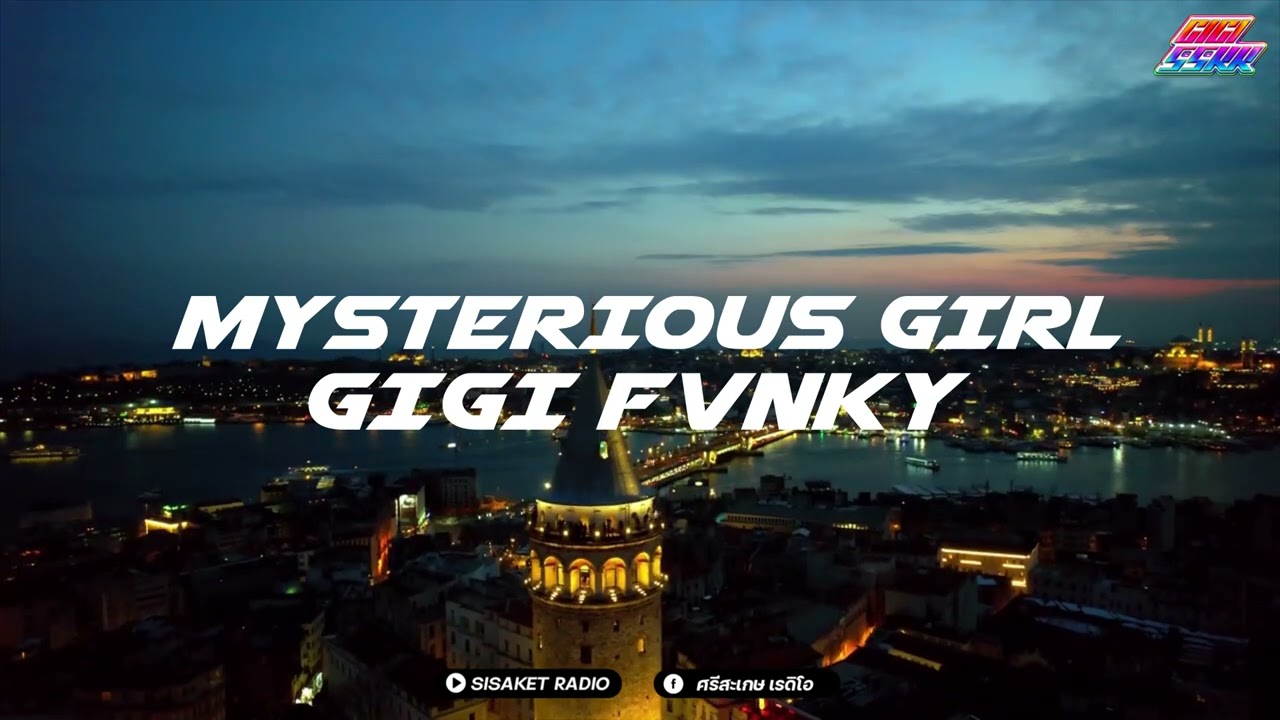 MYSTERIOUS GIRL  FULL  INDO STYLE DJ THAILAND BY SISAKET RADIO | GIGI FvNKY