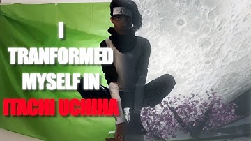 I tranformed myself in ITACHI UCHIHA using VFX