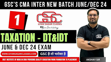TAXATION LECTURE 1 |CMA INTER NEW BATCH |  CMA AKSHAY SEN | GYAN SAGAR CLASSES