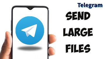 How to Send Large Files on Telegram?