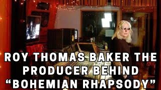 Roy Thomas Baker The Visionary Producer Behind Queens Bohemian Rhapsody