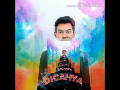 DJ CAHYA - CINTA KARNA CINTA VS SAMPAI TUTUP USIA 2019