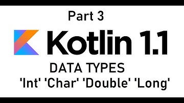 Kotlin Tutorial - 3 - BASIC DATA TYPES