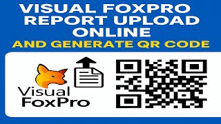 Visual FoxPro Report Upload online and Generate QR Code