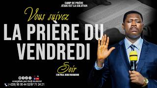 PRIÈRE DU VENDREDI  SOIR  24/07/2026 AU CAMP J.E.S  DE KPOVÉ-ZION AVEC EVG. PAUL DODJI NOUMONVI.