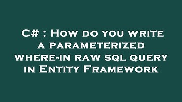 C# : How do you write a parameterized where-in raw sql query in Entity Framework