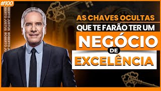 Roberto Justus | As chaves ocultas que te farão ter um negócio de excelência #100