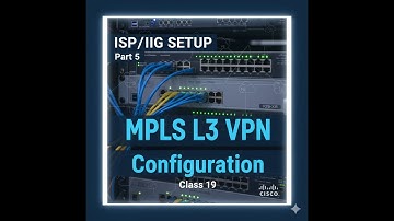 ISP/IIG SETUP using Cisco (IOS-XR)- Class 19- Configuration of MPLS L3 VPN- Part 5