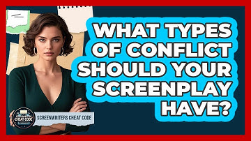 What Types Of Conflict Should Your Screenplay Have? - Screenwriter