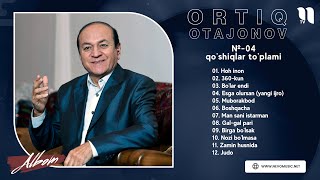 Ortiq Otajonov qo'shiqlar to'plami №-04