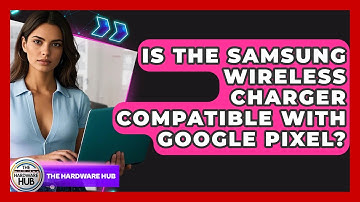 Is The Samsung Wireless Charger Compatible With Google Pixel? - The Hardware Hub