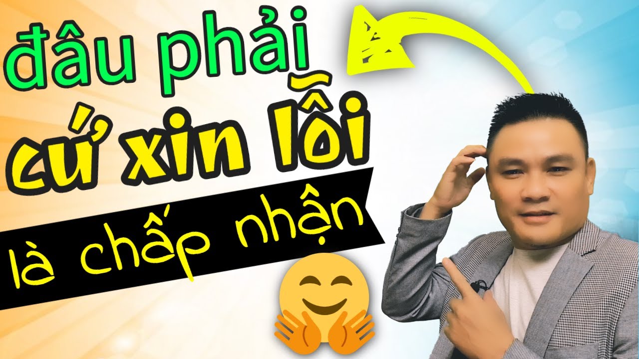CẤU TRÚC 34 - Đâu phải cứ xin lỗi là chấp nhận - Tiếng Anh giao tiếp - Thắng Phạm