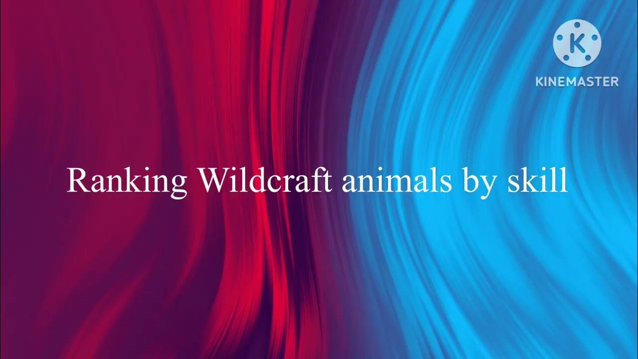 Ranking Wildcraft animals by skill YouTube
