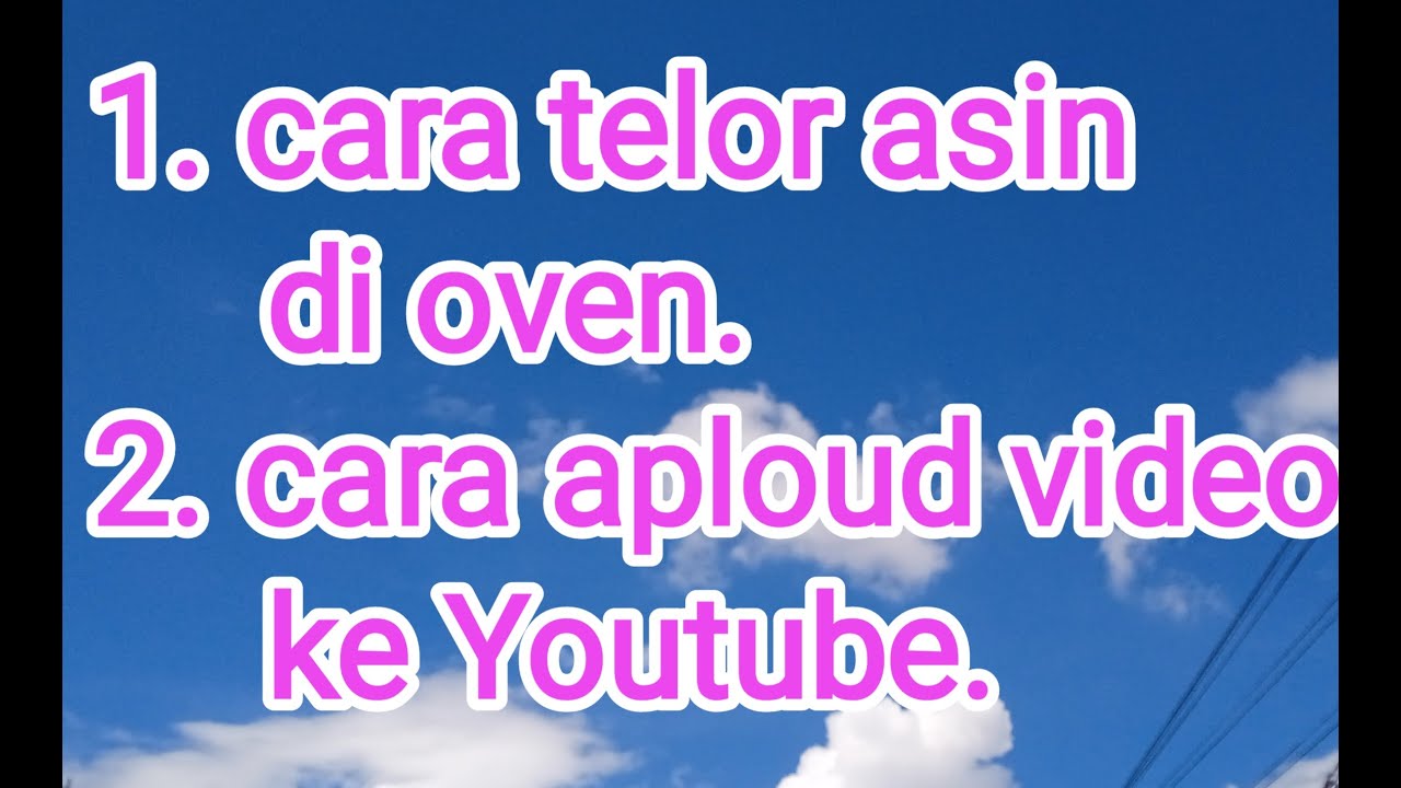 CARA MEMBUAT TELUR ASIN DI OVEN & CARA MENG APLOD VIDEO KE YOUTUBE ...