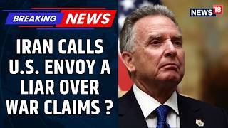 Iran Calls US Envoy Witkoff a Liar, Accuses Trump Team of Justifying War With False Claims | News18
