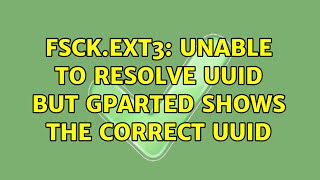fsck.ext3: Unable to resolve UUID but gparted shows the correct UUID