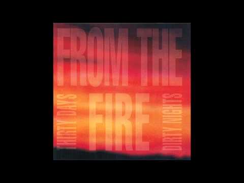 From The Fire — From The Fire   Thirty Days and Dirty Nights   07 Spark And Flame