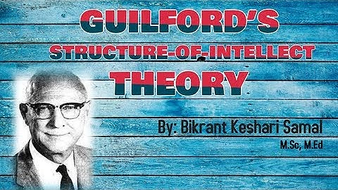 GUILFORD’S STRUCTURE-OF-INTELLECT THEORY. For B.Ed, OTET, OSSTET, CTET, TRT, KVS, NVS, UGC-NET