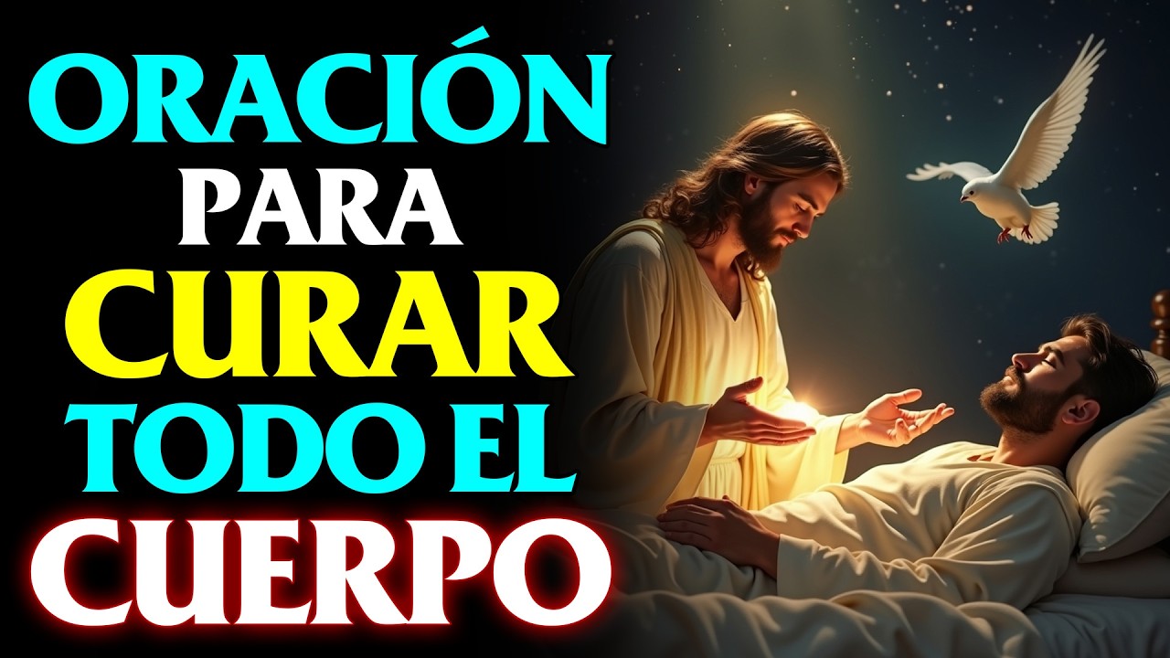 ORACIÓN PARA CURAR TODO EL CUERPO, DESDE LA CABEZA HASTA LA PLANTA DE LOS PIES 🙏