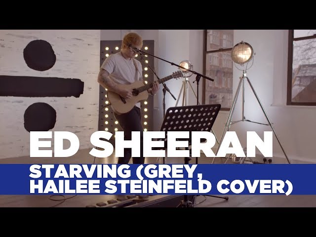 Ed Sheeran - 'Starving' (Hailee Steinfeld, Grey Cover) (Capital Live Session) class=