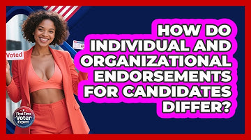 How Do Individual And Organizational Endorsements For Candidates Differ? - First Time Voter Expert