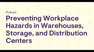 Preventing Workplace Hazards in Warehouses, Storage, and Distribution Centers