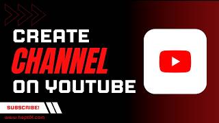 How to Create a YouTube Channel