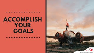 Accomplish Your Goals