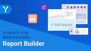 YCharts for Wholesalers: Report Builder