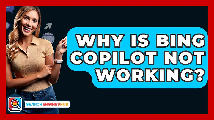 Why Is Bing Copilot Not Working? - SearchEnginesHub.com