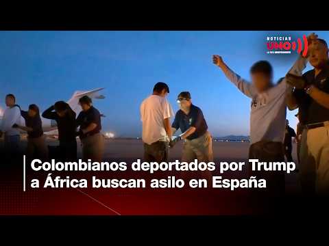 Colombians deported to Africa by Trump seek asylum in Spain | Noticias UNO