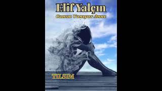 Elif Yalçın - Canım Yanıyor Anne